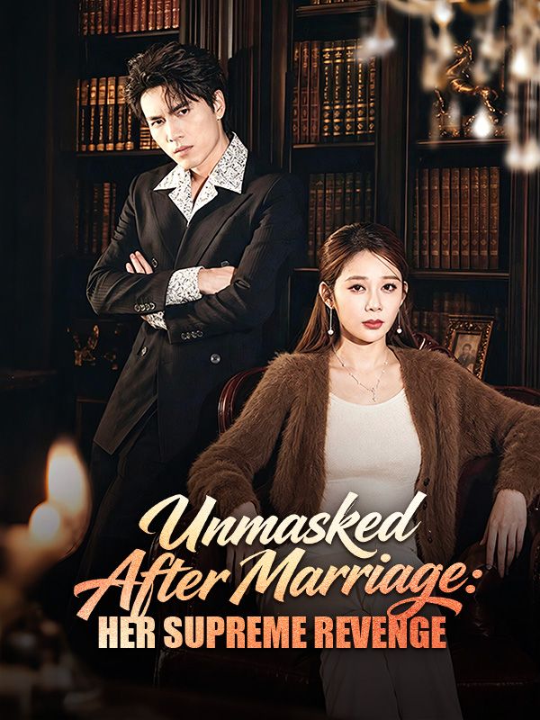 Unmasked After Marriage: Her Supreme Revenge